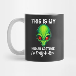 This Is My Human Costume, I'm Really An Alien Mug